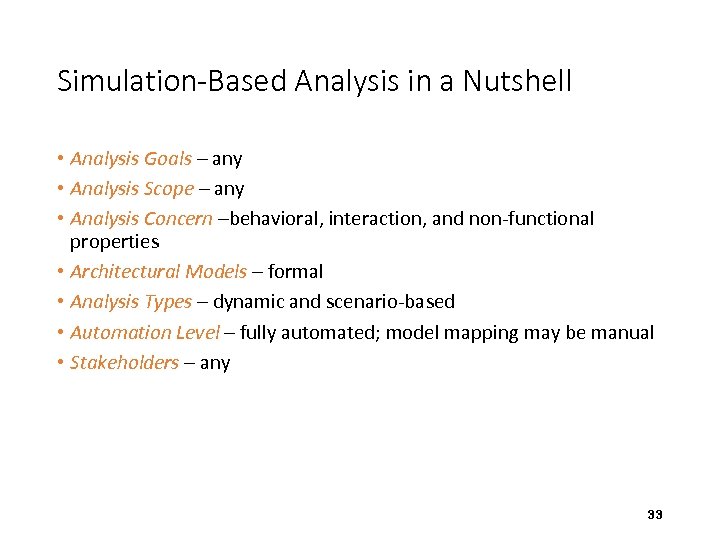 Simulation-Based Analysis in a Nutshell • Analysis Goals – any • Analysis Scope –