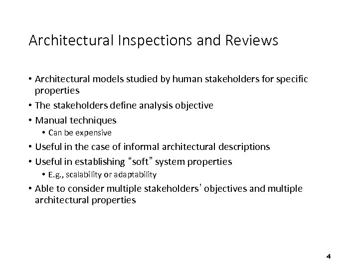 Architectural Inspections and Reviews • Architectural models studied by human stakeholders for specific properties