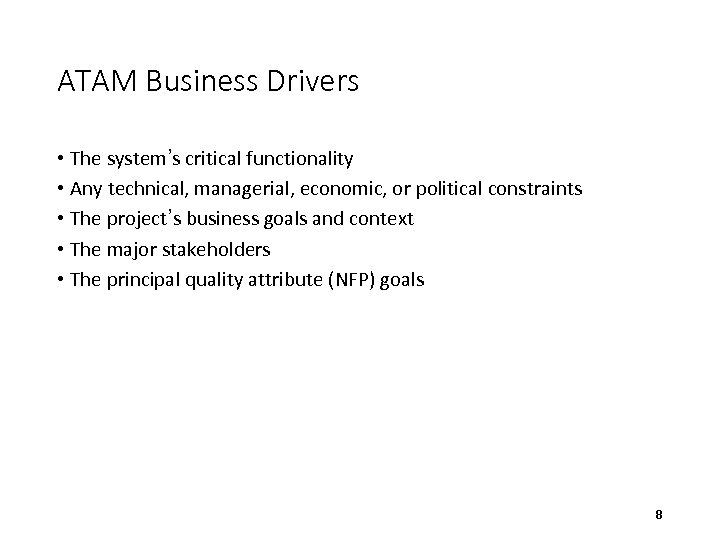 ATAM Business Drivers • The system’s critical functionality • Any technical, managerial, economic, or