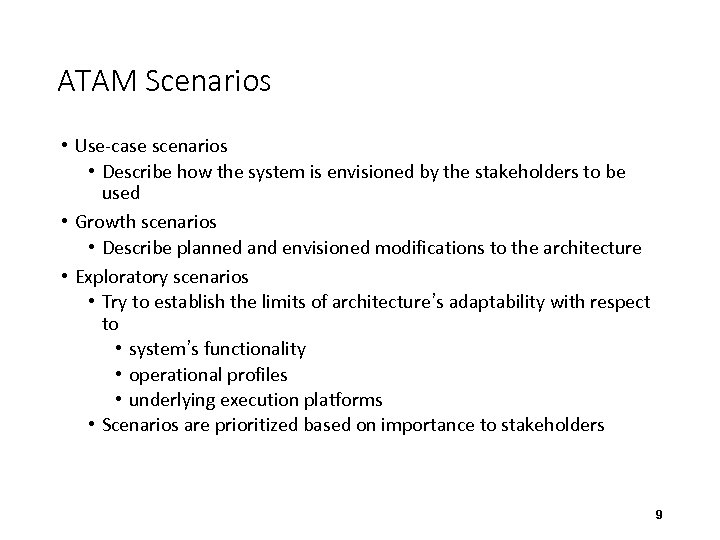 ATAM Scenarios • Use-case scenarios • Describe how the system is envisioned by the
