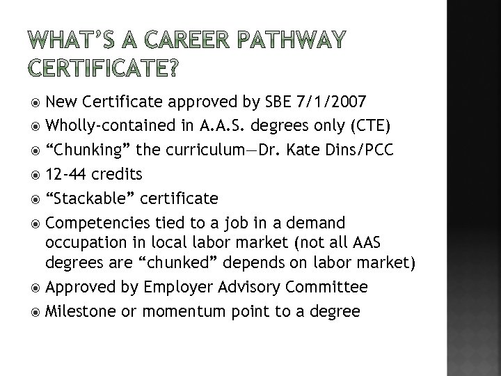 New Certificate approved by SBE 7/1/2007 Wholly-contained in A. A. S. degrees only (CTE)