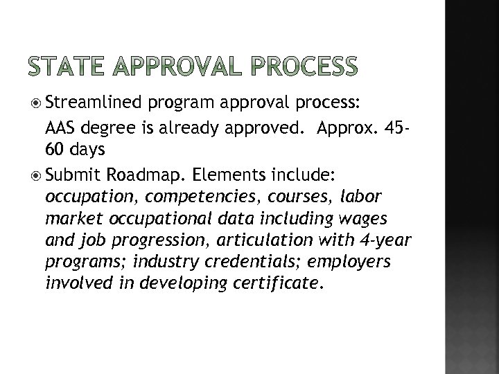  Streamlined program approval process: AAS degree is already approved. Approx. 4560 days Submit