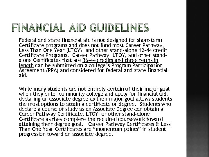 Federal and state financial aid is not designed for short-term Certificate programs and does