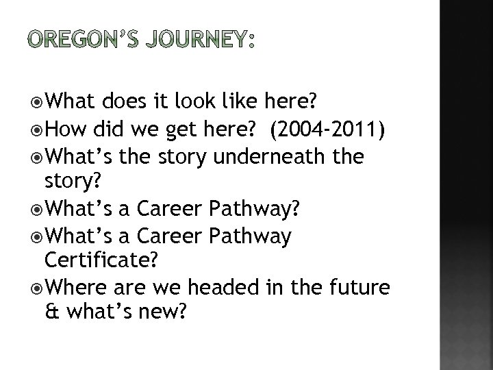  What does it look like here? How did we get here? (2004 -2011)