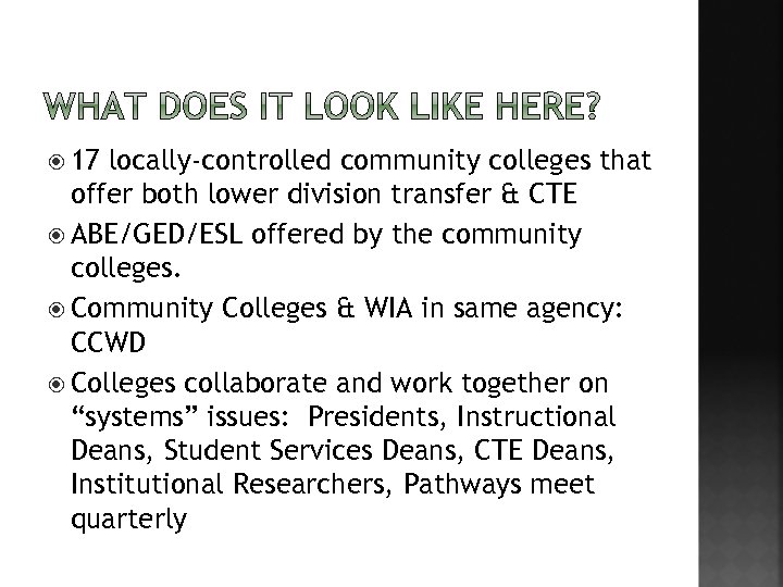  17 locally-controlled community colleges that offer both lower division transfer & CTE ABE/GED/ESL