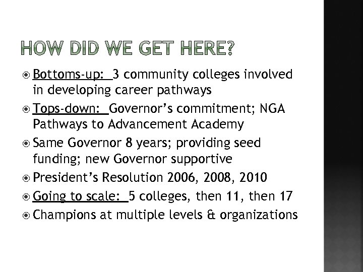  Bottoms-up: 3 community colleges involved in developing career pathways Tops-down: Governor’s commitment; NGA