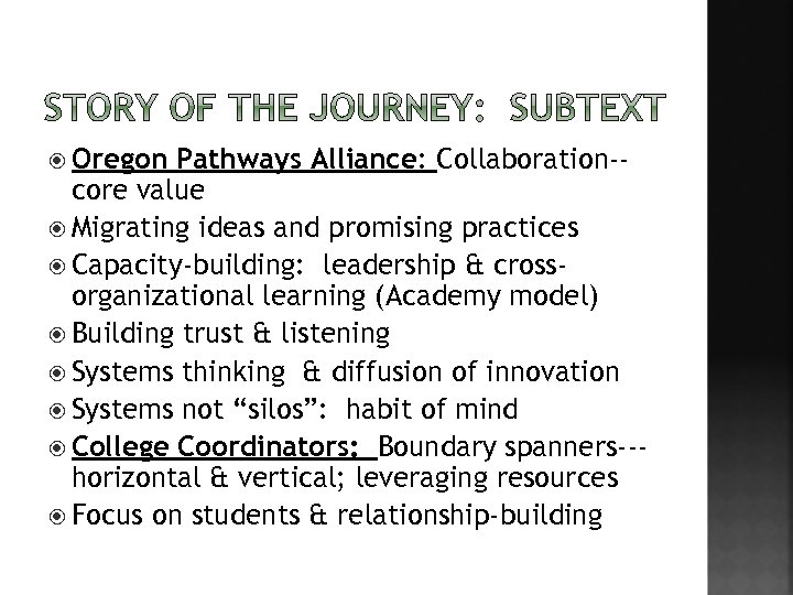  Oregon Pathways Alliance: Collaboration-core value Migrating ideas and promising practices Capacity-building: leadership &