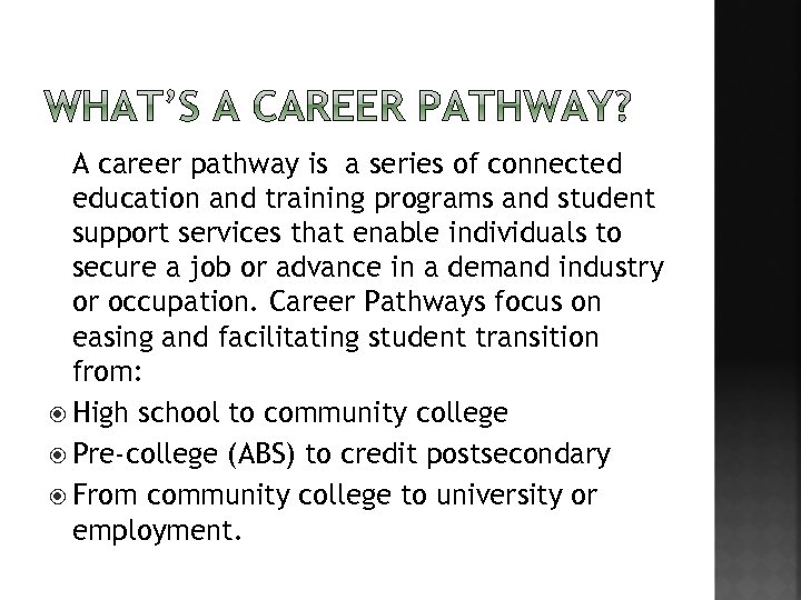 A career pathway is a series of connected education and training programs and student