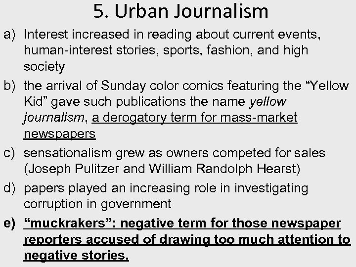 5. Urban Journalism a) Interest increased in reading about current events, human-interest stories, sports,