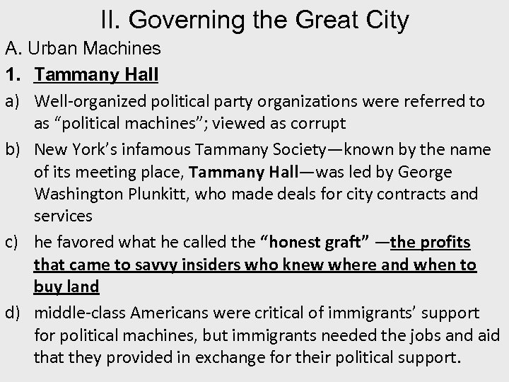 II. Governing the Great City A. Urban Machines 1. Tammany Hall a) Well-organized political