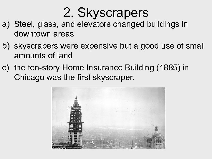 2. Skyscrapers a) Steel, glass, and elevators changed buildings in downtown areas b) skyscrapers