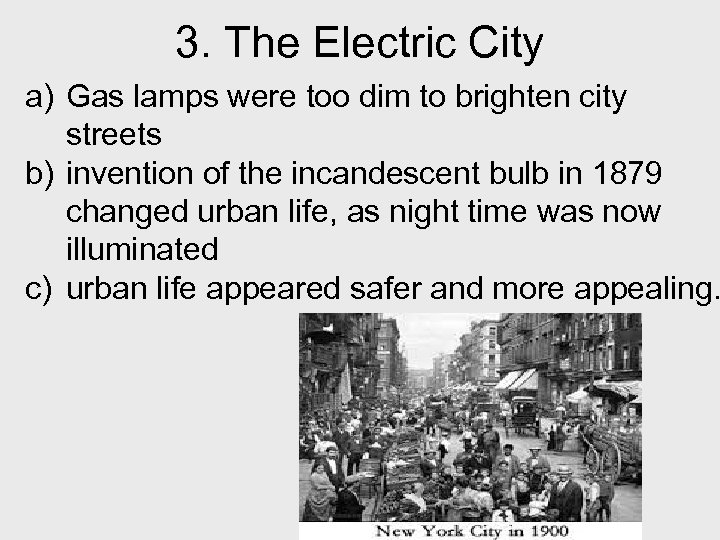 3. The Electric City a) Gas lamps were too dim to brighten city streets