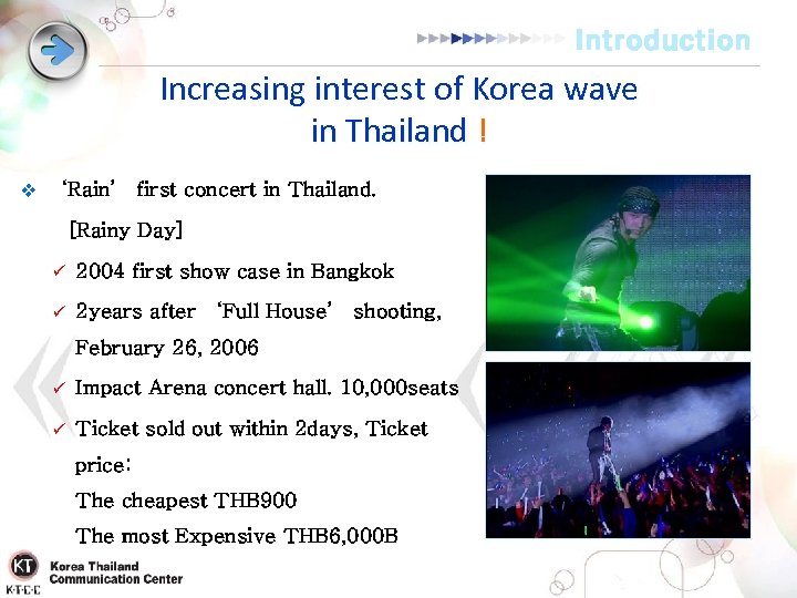 Introduction Increasing interest of Korea wave in Thailand ! v ‘Rain’ first concert in