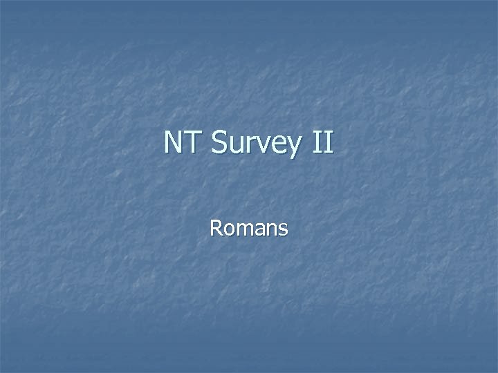 NT Survey II Romans 