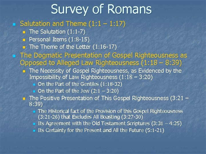 Survey of Romans n Salutation and Theme (1: 1 – 1: 17) n n