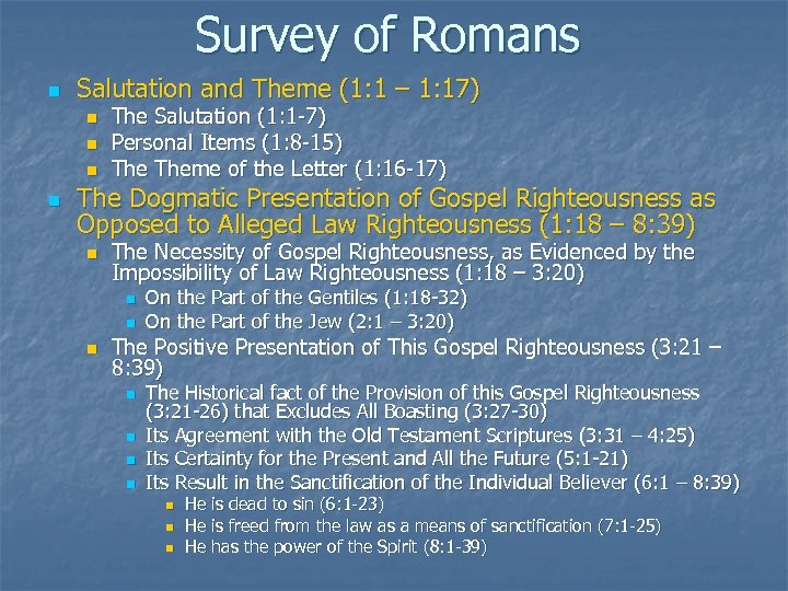 Survey of Romans n Salutation and Theme (1: 1 – 1: 17) n n