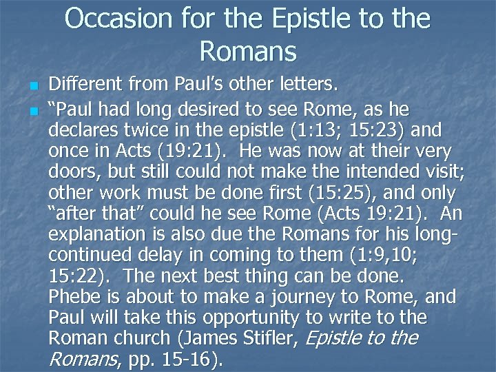 Occasion for the Epistle to the Romans n n Different from Paul’s other letters.