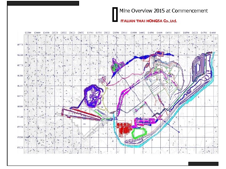 Mine Overview 2015 at Commencement ITALIAN THAI HONGSA Co. , Ltd. 