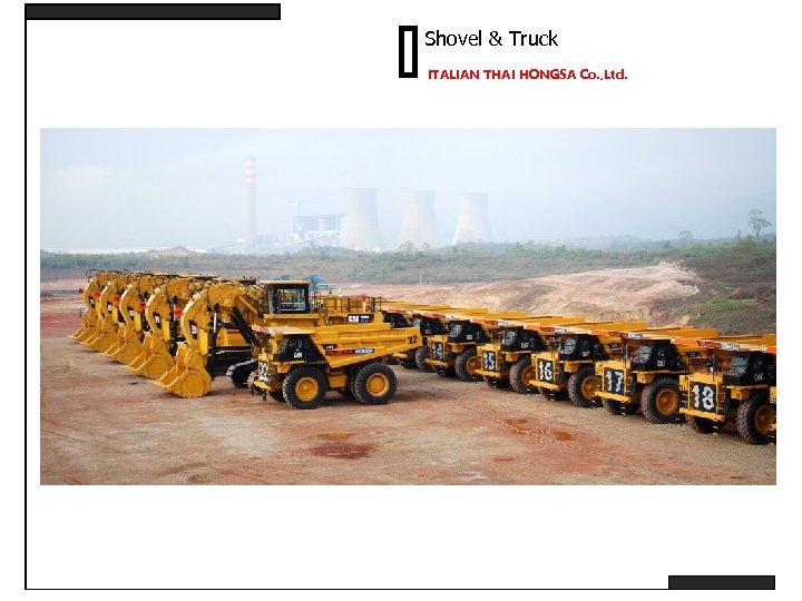 Shovel & Truck ITALIAN THAI HONGSA Co. , Ltd. 