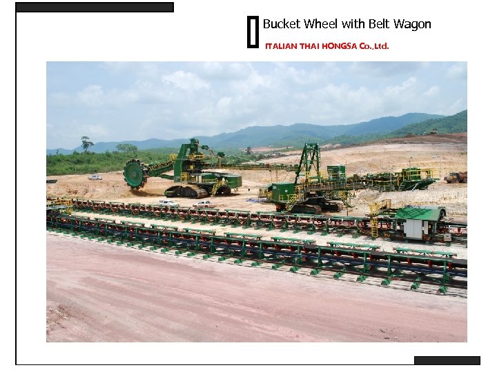 Bucket Wheel with Belt Wagon ITALIAN THAI HONGSA Co. , Ltd. 