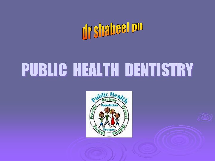 PUBLIC HEALTH DENTISTRY 