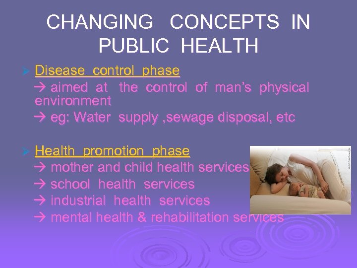 CHANGING CONCEPTS IN PUBLIC HEALTH Ø Disease control phase aimed at the control of