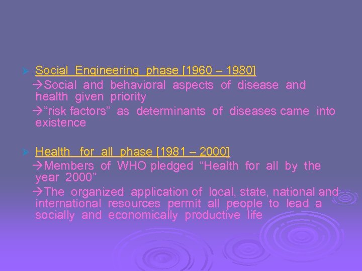 Ø Social Engineering phase [1960 – 1980] Social and behavioral aspects of disease and