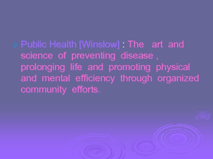 Ø Public Health [Winslow] : The art and science of preventing disease , prolonging