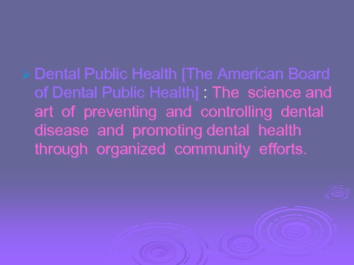 Ø Dental Public Health [The American Board of Dental Public Health] : The science