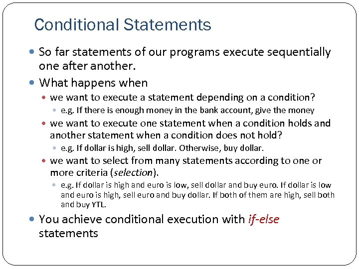 Conditional Statements So far statements of our programs execute sequentially one after another. What