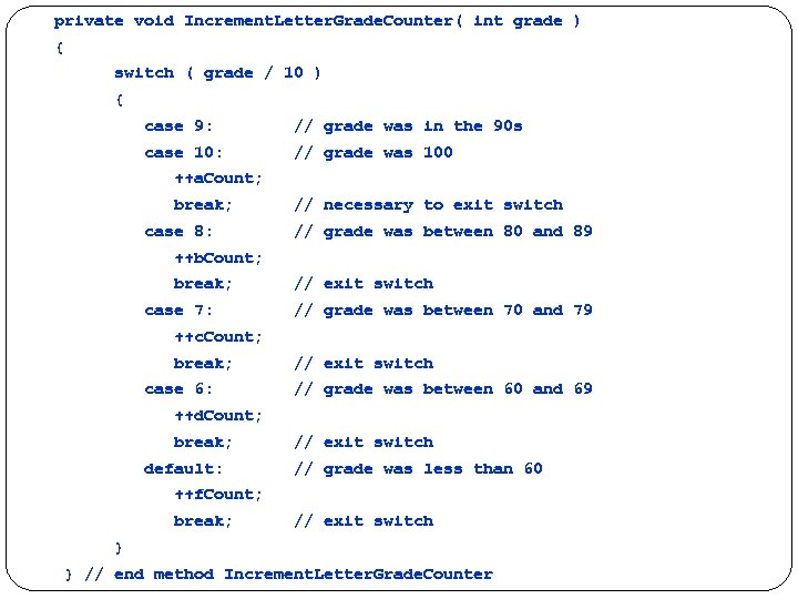 private void Increment. Letter. Grade. Counter( int grade ) { switch ( grade /