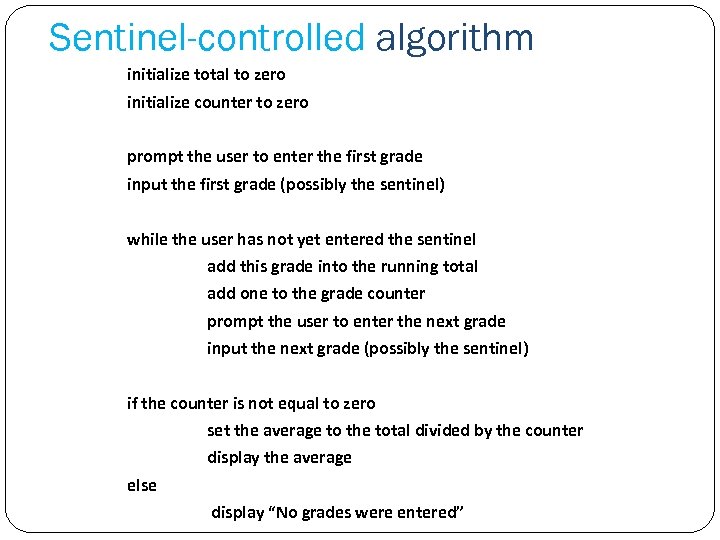 Sentinel-controlled algorithm initialize total to zero initialize counter to zero prompt the user to