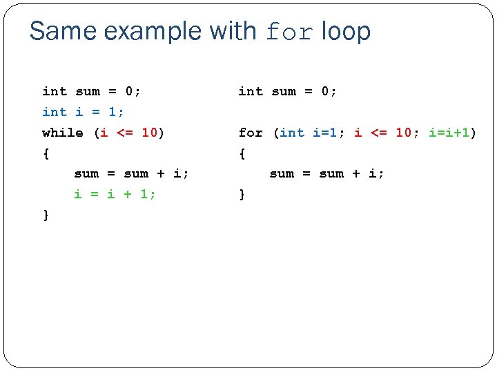 Same example with for loop int sum = 0; int i = 1; while