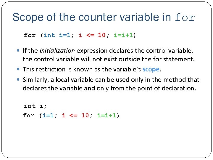 Scope of the counter variable in for (int i=1; i <= 10; i=i+1) If