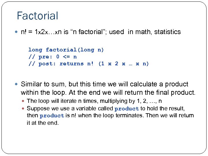 Factorial n! = 1 x 2 x…xn is “n factorial”; used in math, statistics