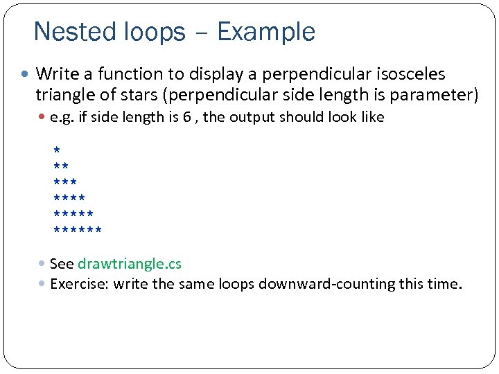 Nested loops – Example Write a function to display a perpendicular isosceles triangle of