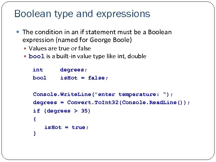 Boolean type and expressions The condition in an if statement must be a Boolean