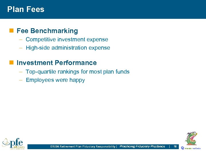 Plan Fees n Fee Benchmarking – Competitive investment expense – High-side administration expense n
