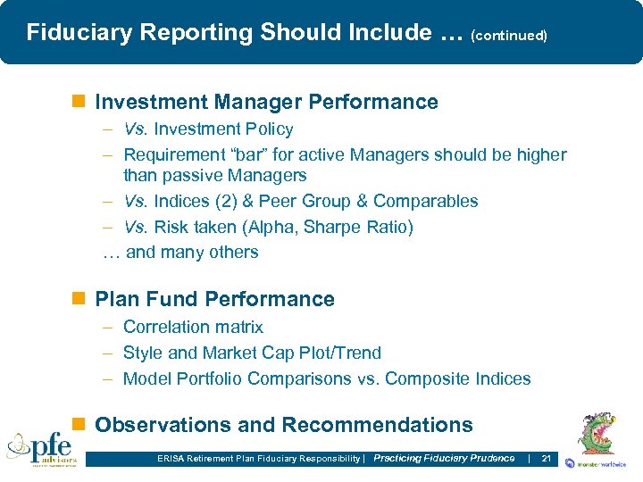 Fiduciary Reporting Should Include … (continued) n Investment Manager Performance – Vs. Investment Policy