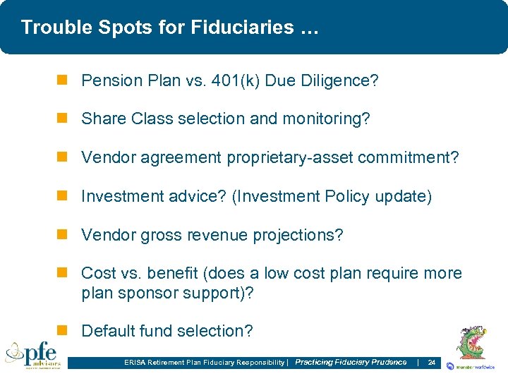 Trouble Spots for Fiduciaries … n Pension Plan vs. 401(k) Due Diligence? n Share