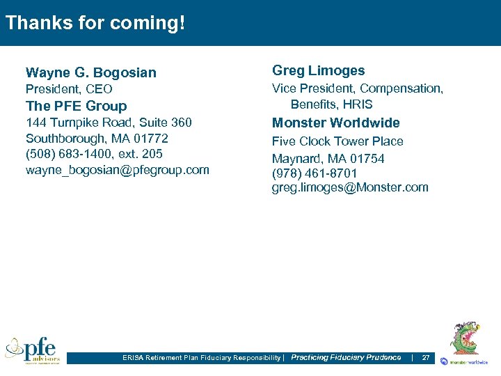 Thanks for coming! Wayne G. Bogosian Greg Limoges President, CEO Vice President, Compensation, Benefits,