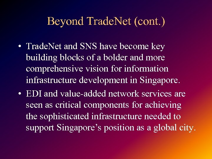 Beyond Trade. Net (cont. ) • Trade. Net and SNS have become key building