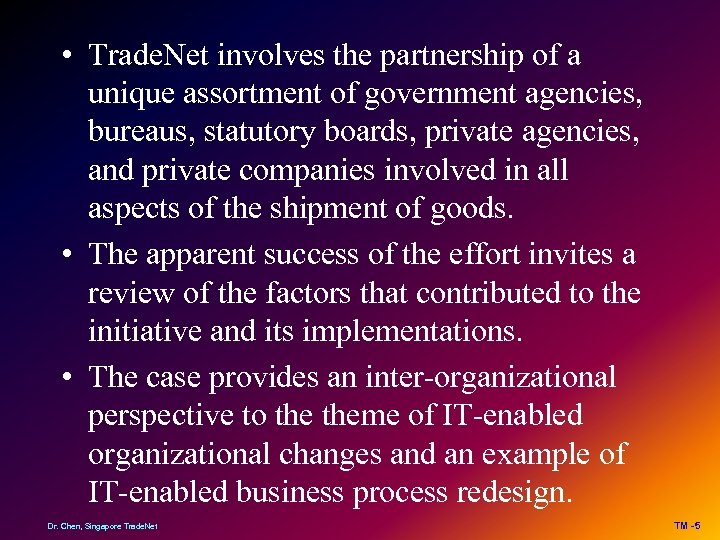  • Trade. Net involves the partnership of a unique assortment of government agencies,