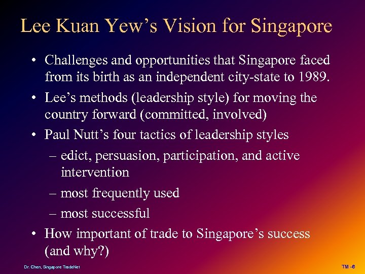 Lee Kuan Yew’s Vision for Singapore • Challenges and opportunities that Singapore faced from