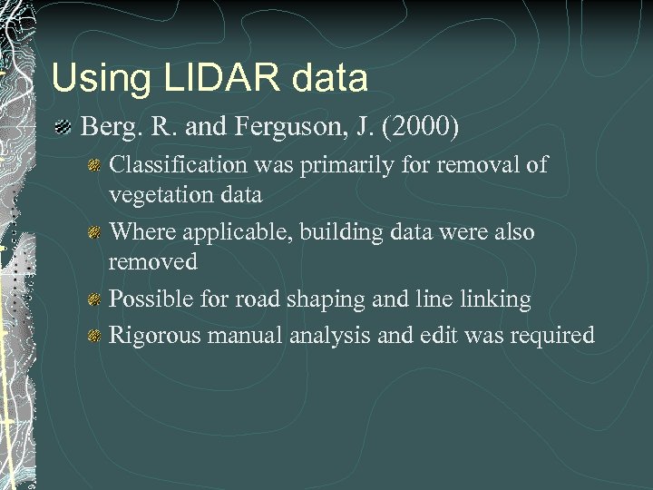 Using LIDAR data Berg. R. and Ferguson, J. (2000) Classification was primarily for removal