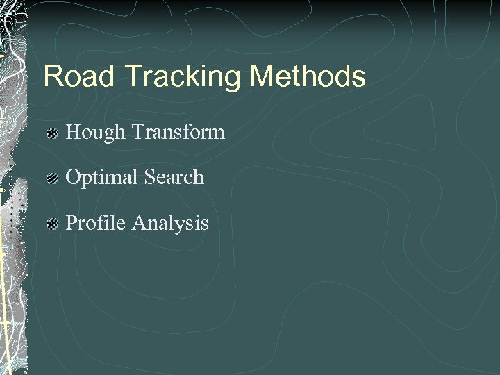 Road Tracking Methods Hough Transform Optimal Search Profile Analysis 