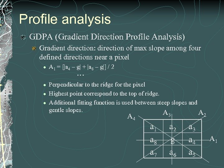 Profile analysis GDPA (Gradient Direction Profile Analysis) Gradient direction: direction of max slope among