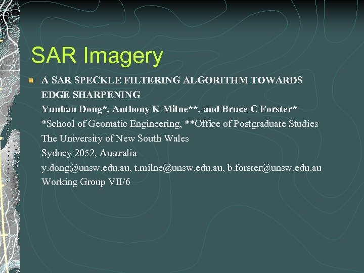 SAR Imagery A SAR SPECKLE FILTERING ALGORITHM TOWARDS EDGE SHARPENING Yunhan Dong*, Anthony K
