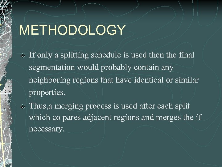 METHODOLOGY If only a splitting schedule is used then the final segmentation would probably