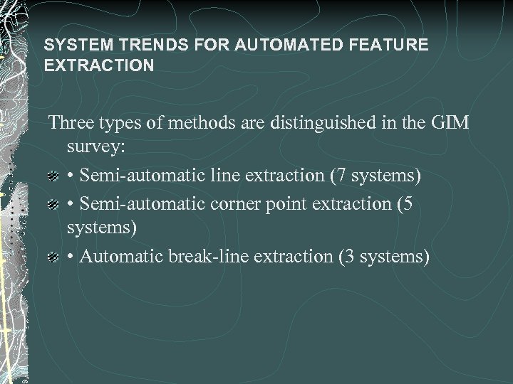 SYSTEM TRENDS FOR AUTOMATED FEATURE EXTRACTION Three types of methods are distinguished in the